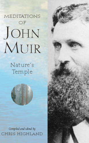 Meditations of John Muir: Nature’s Temple – Paperback By Highland, Chris – GOOD