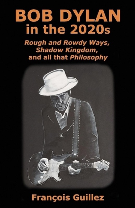 Bob Dylan in the 2020s: Rough and Rowdy Ways, Shadow Kingdom, and all that Philo