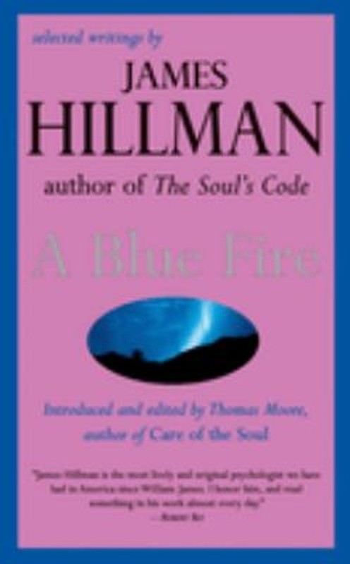 A Blue Fire : Selected Writings by James Hillman Paperback James