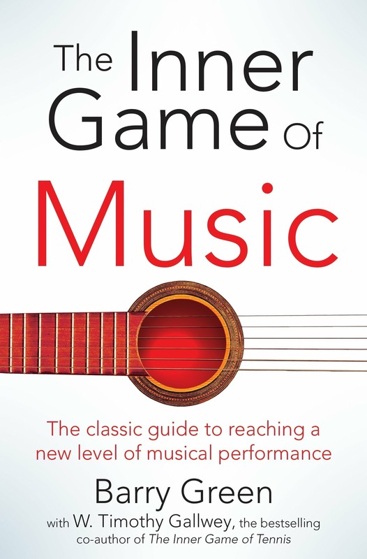 The Inner Game of Music by W Timothy Gallwey and Barry Green NEW Paperback