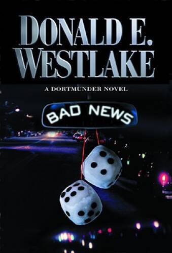 Bad News (Dortmunder Novels) – Hardcover By Westlake, Donald E. – GOOD