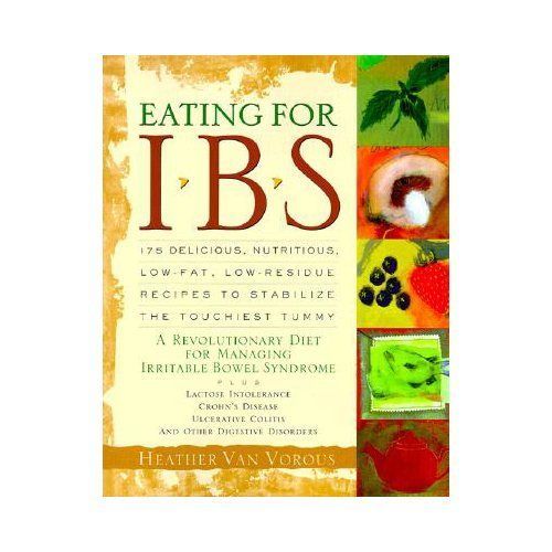 Eating for IBS: 175 Delicious, Nut- 9781569246009, paperback, Heather Van Vorous