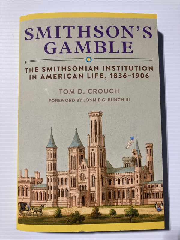 Smithson’s Gamble : The Smithsonian Institution in American Life 1936-1906
