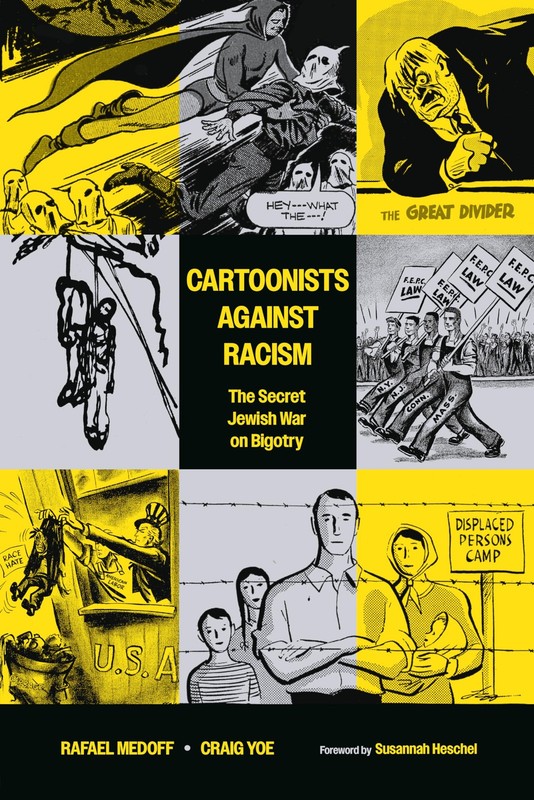 Cartoonists Against Racism: The Secret Jewish War on Bigotry, Medoff, Rafael,Yoe