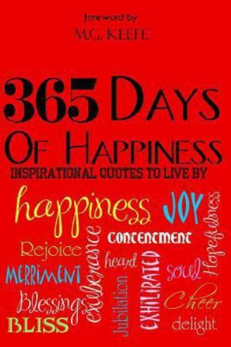 365 Days of Happiness : Inspirational Quotes to Live by, Paperback by Keefe, …