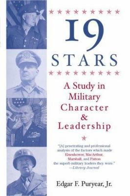 Nineteen Stars: A Study in Military Character and Leadership by Edgar Puryear