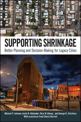 Supporting Shrinkage : Planning and Decision Making for Legacy Cities, Hardco…