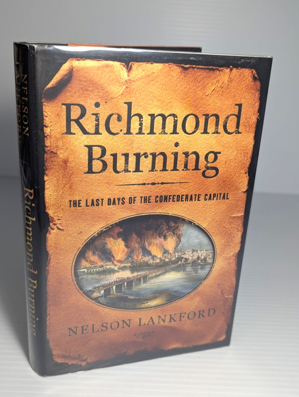 Richmond Burning : Confederate Capital by Nelson Lankford 2002 HC 1st Ed