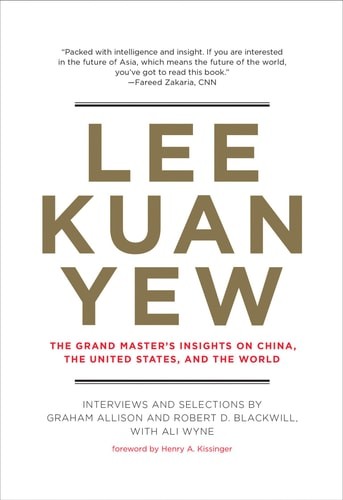 Lee Kuan Yew: The Grand Master’s Insights on China, the United States, and the W