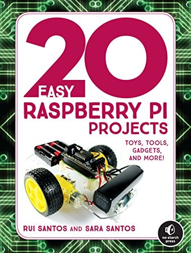 20 Easy Raspberry Pi Projects: Toys, Tools, Gadgets, and More! B