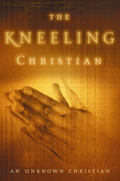 The Kneeling Christian – Paperback By Unknown Christian – ACCEPTABLE