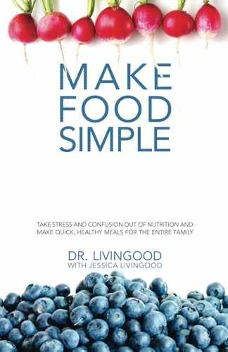 Make Food Simple: Take the – Paperback, by Livingood Dr.; Livingood – Very Good