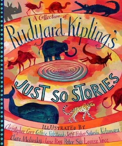 A Collection of Rudyard Kipling’s Just So Stories by Rudyard Kipling: New