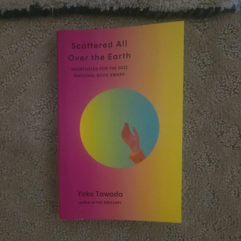 Scattered All over the Earth by Yoko Tawada (2022, Trade Paperback)
