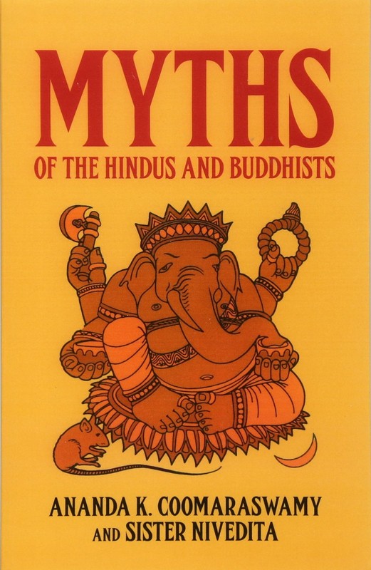 Myths of the Hindus and Buddhists by Ananda K. Coomaraswamy