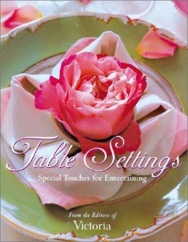 Table Settings: Special Touches for Easy Entertaining by Mary Forsell