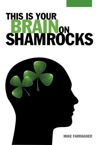 This Is Your Brain on Shamrocks (Vol…, Mike Farragher