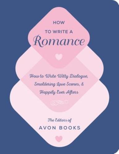 How to Write a Romance: Or, How to Write Witty Dialogue, Smoldering Love – GOOD