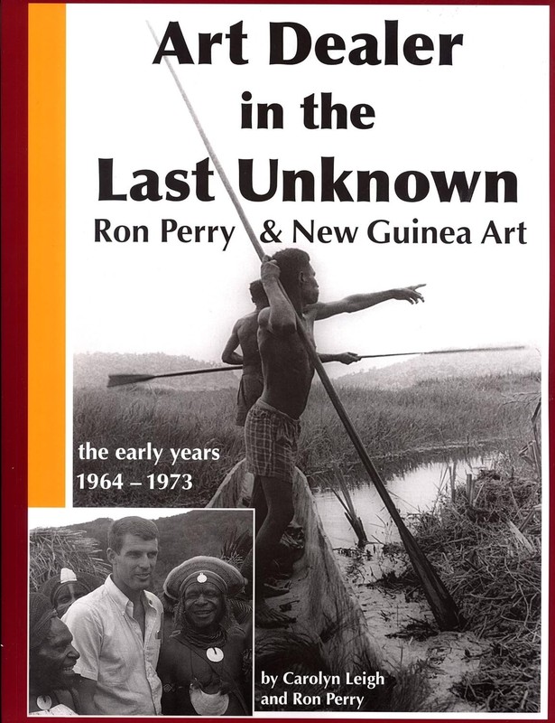 Art Dealer in the Last Unknown: Ron Perry and New Guinea Art the Early Years
