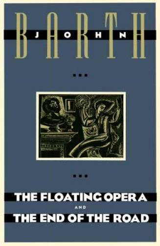 The Floating Opera and The End of the Road – Paperback By Barth, John – GOOD