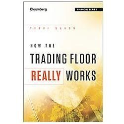 Bloomberg Financial Ser.: How the Trading Floor Really Works by Terri Duhon…