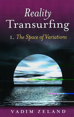 Reality Transurfing 1 : The Space of Variations by Vadim Zeland (2008, Trade…
