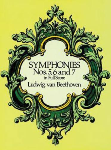 Symphonies Nos. 5, 6 and 7 in Full Score (Dover Music Scores) Beethoven, Ludwig