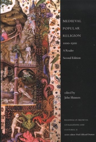 MEDIEVAL POPULAR RELIGION 1000-1500 (2ND ED.): A READER By John R. Shinners