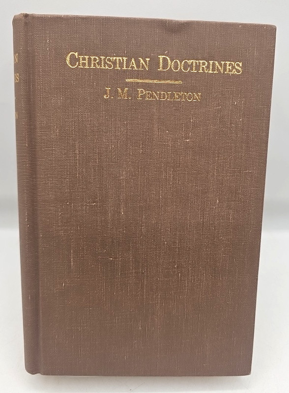 Christian Doctrines A Compendium Of Theology J M Pendleton 1976 Hardcover