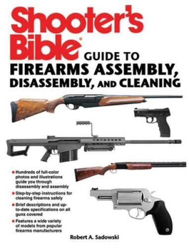 Shooter’s Bible Guide to Firearms Assembly, Disassembly, and Cleaning – GOOD
