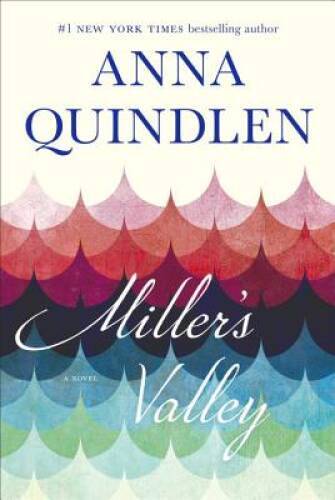 Miller’s Valley: A Novel – Hardcover By Quindlen, Anna – GOOD