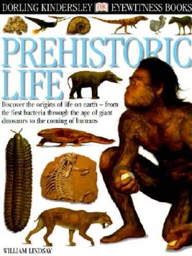 Eyewitness: Prehistoric Life – Hardcover By Lindsay, William – GOOD