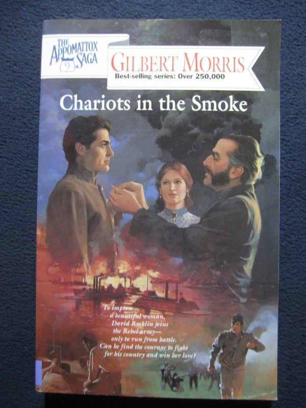 Chariots in the Smoke (The Appomattox Saga, Book 9) Morris, Gilbert