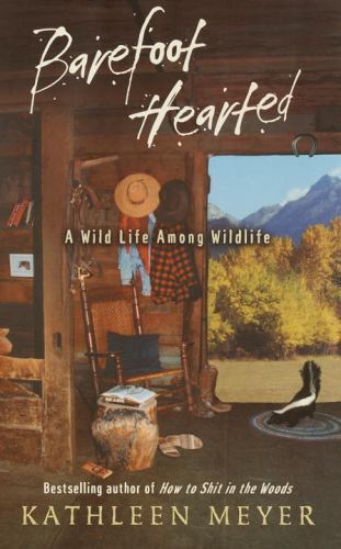 Barefoot-Hearted: A Wild Life Among Wildl- 0375504389, Kathleen Meyer, hardcover