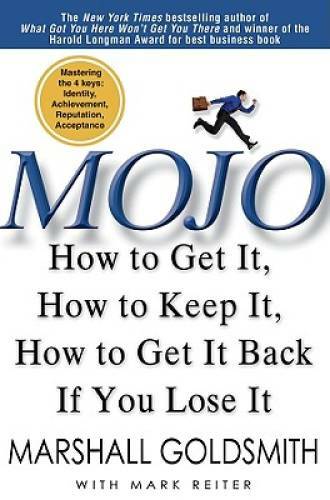 Mojo: How to Get It, How to Keep It, How to Get It Back If You Lose It – GOOD