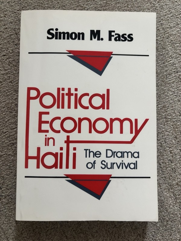 Political Economy in Haiti: The Drama of Survival Simon M. Fass Hardcover