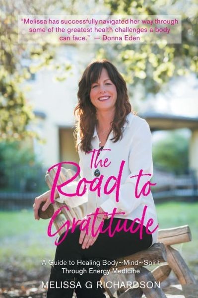 The Road To Gratitude: A Guide To Healing Body Mind Spirit T…