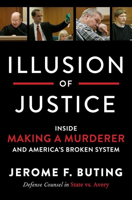 Illusion of Justice : Inside Making a Murderer and America’s Broken System by…