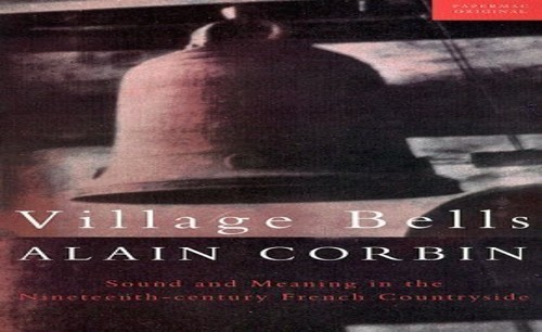 Village Bells ~ Sound and Meaning in the 19th Cent… by Corbin, Alain Paperback