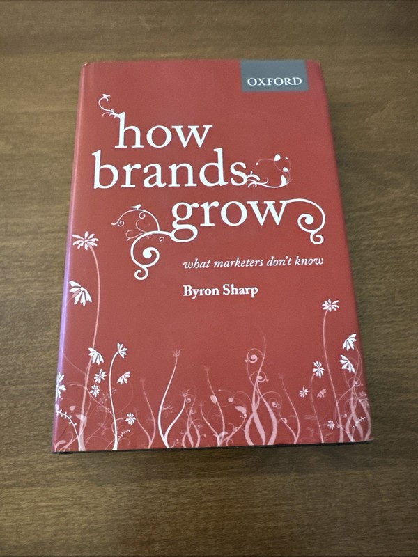 How Brands Grow: What Marketers Don’t Know GOOD NO MARKS ON TEXT SHIPS PROMPTLY