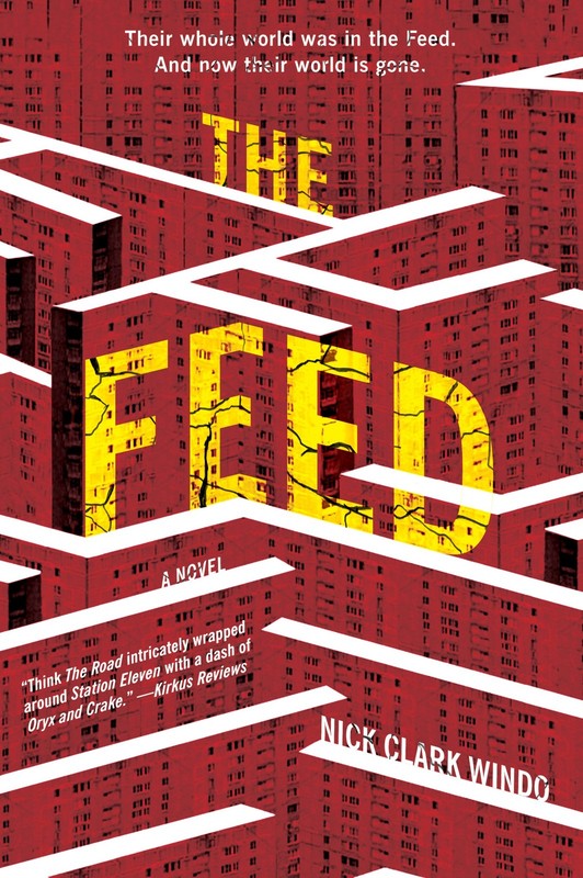 The Feed: A Dystopian Technothriller of Survival and Trust in a World Where …