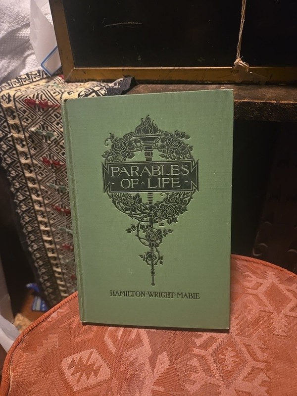 Parables of Life: 1907 Grosset & Dunlap Hardcover by Hamilton Wright Mabie