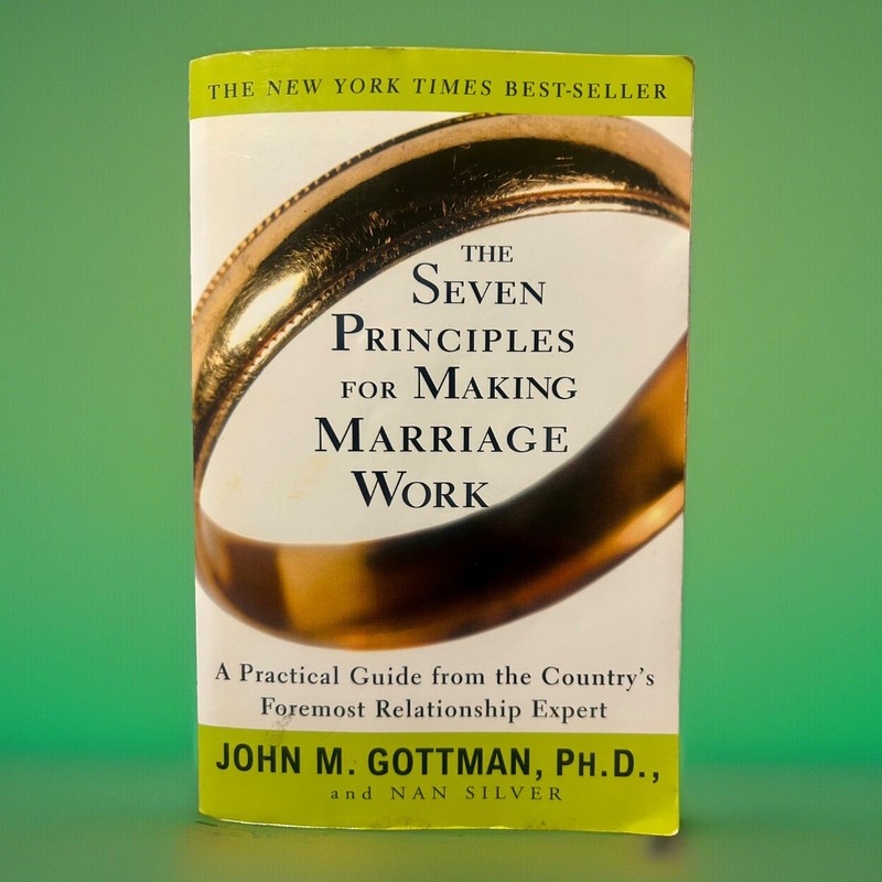 Seven Principles for Making Marriage Work : A Practical Guide from the Country’s