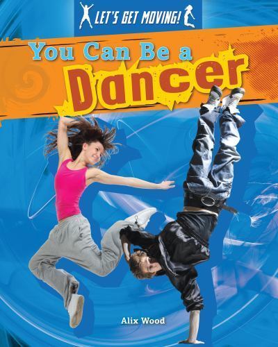 You Can Be a Dancer by Alix Wood (2013, Hardcover)