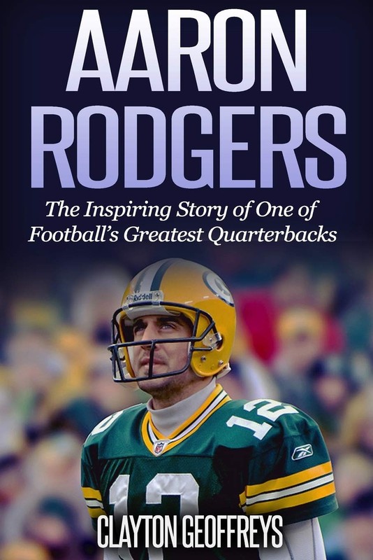 Aaron Rodgers: The Inspiring Story of One of Football’s Greatest Quarterba…