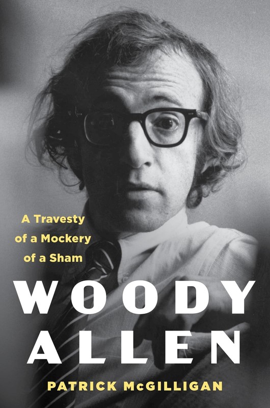 Woody Allen: A Travesty of a Mockery of a Sham – A Comprehensive Portrait …