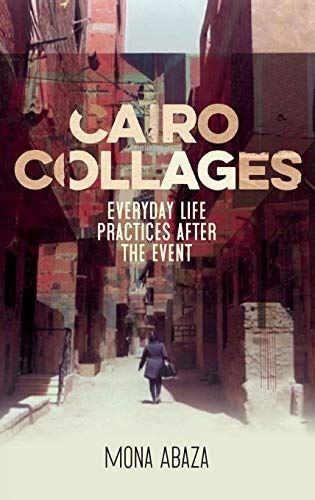 Cairo collages: Everyday life practices after the event (2020)