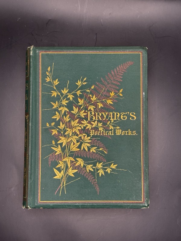 Antique Book Of Poetry Beautiful Cover Bryant’s Poetical Works 1878 Gold Leaf ￼