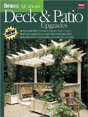 Ortho’s All About Deck and Patio Upgrades – Paperback By Ortho Books – VERY GOOD