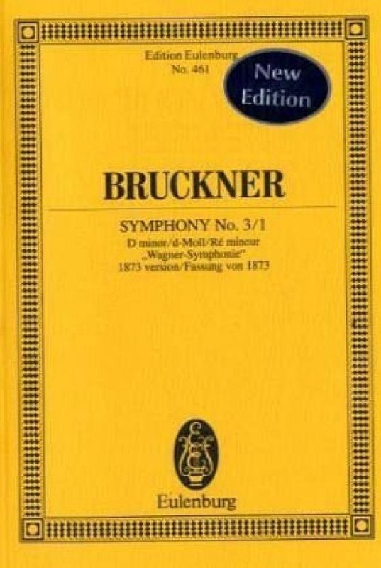 Symphony No. 3/1 in D minor «Wagner Sinfonie» (1873): Study Score (Edition E…